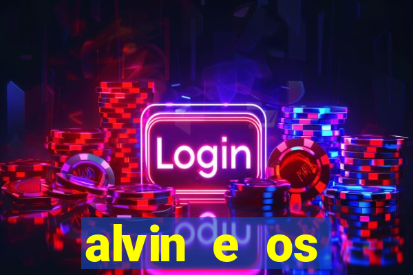 alvin e os esquilos rede canais